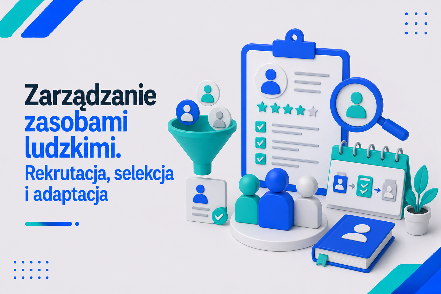 Zarządzanie zasobami ludzkimi. Rekrutacja, selekcja i adaptacja