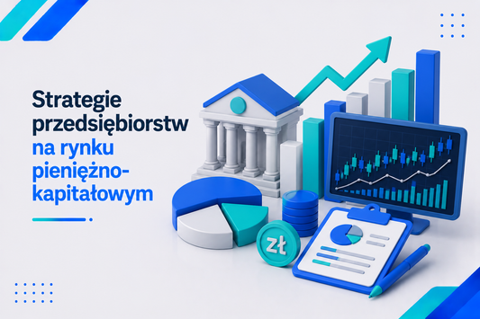 Strategie przedsiębiorstw na rynku pieniężno-kapitałowym