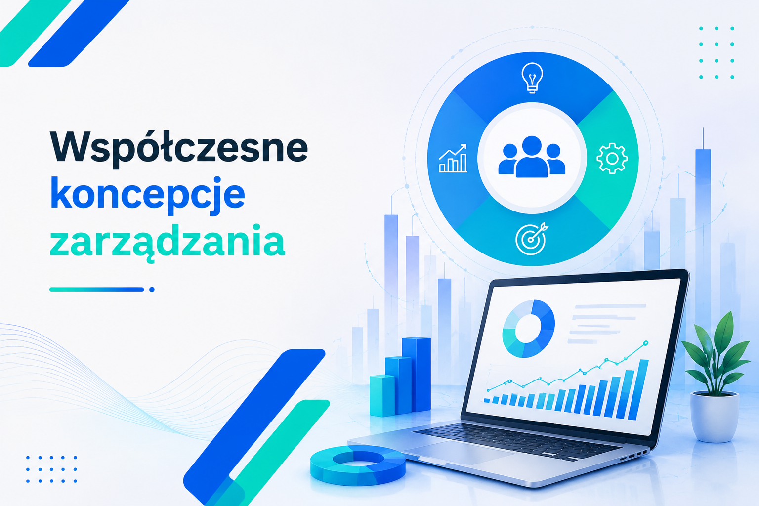 Grafika edukacyjna przedstawiająca tytuł ‘Współczesne koncepcje zarządzania’, z centralnym kołem modelu zarządzania (ludzie, dane, innowacje, zwinność, odpowiedzialność), laptopem z analizą danych, wykresami biznesowymi oraz elementami wizualnymi symbolizującymi nowoczesne podejście do zarządzania organizacją